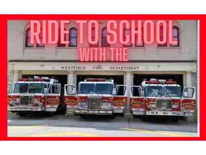 Ride to School in a Fire truck with Westfield Fire Department!!!
