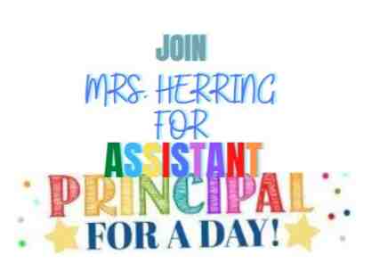 Be the Assitant Principal for the day with Mrs. Herring