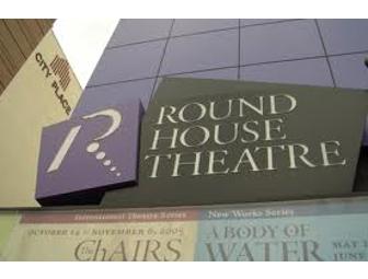 Round House Theatre 2 tickets