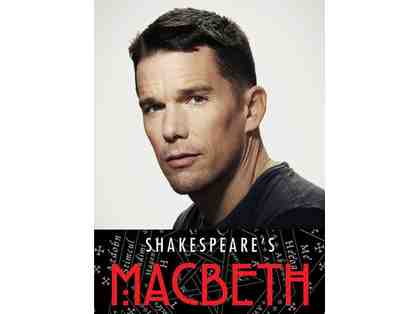 Meet Ethan Hawke! Backstage Meet & Greet and Two Tickets for Macbeth at Lincoln Center