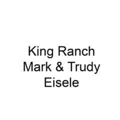 King Ranch - Mark & Trudy Eisele