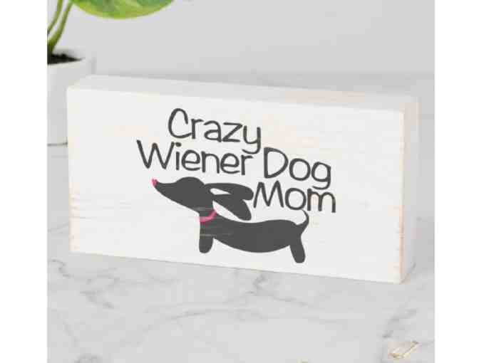 Crazy Weiner Dog Mom Box Sign