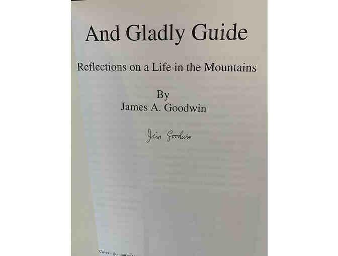 And Gladly Guide: Reflections on a Life in the Mountains, by Jim Goodwin - SIGNED!
