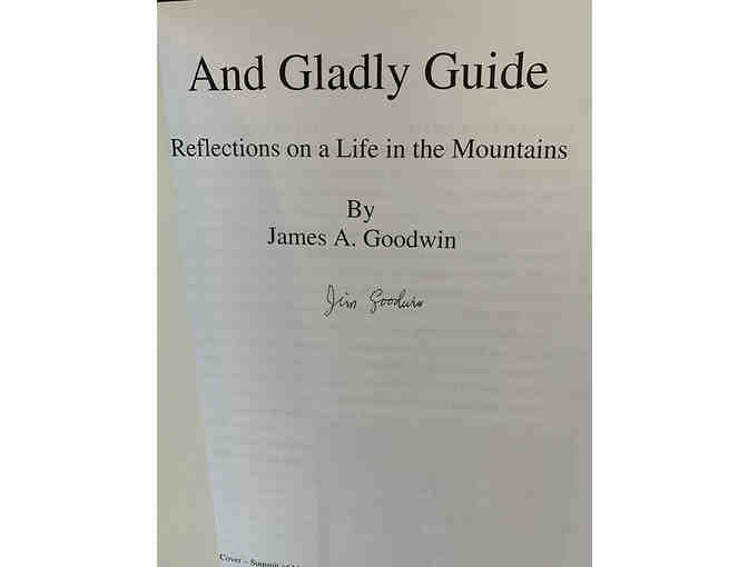 And Gladly Guide: Reflections on a Life in the Mountains, by Jim Goodwin - SIGNED!