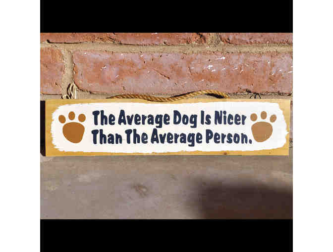 Painted Sign on Wood 'The Average Dog Is Nicer Than The Average Person'