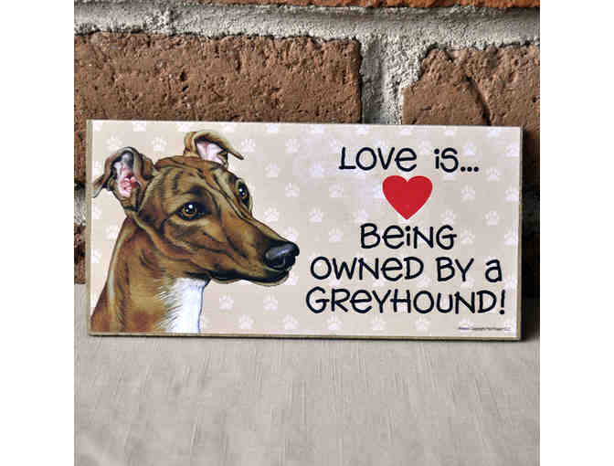 Sign on Wood - 'Love is... being owned by a greyhound' with Brindle Greyhound