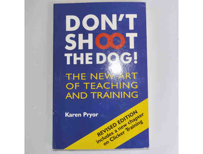 Don't Shoot The Dog! by Karen Pryor