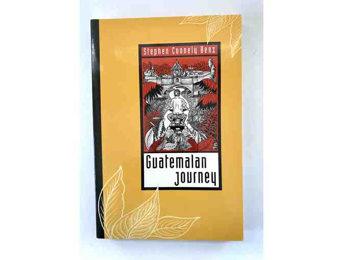 Book: 'Guatemalan Journey', By Stephen Connely Benz