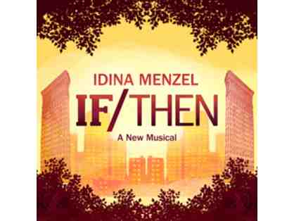 2 VIP Tickets to IF/THEN, plus meet IDINA MENZEL & ANTHONY RAPP!!!