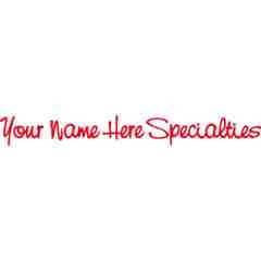 Your Name Here Specialties