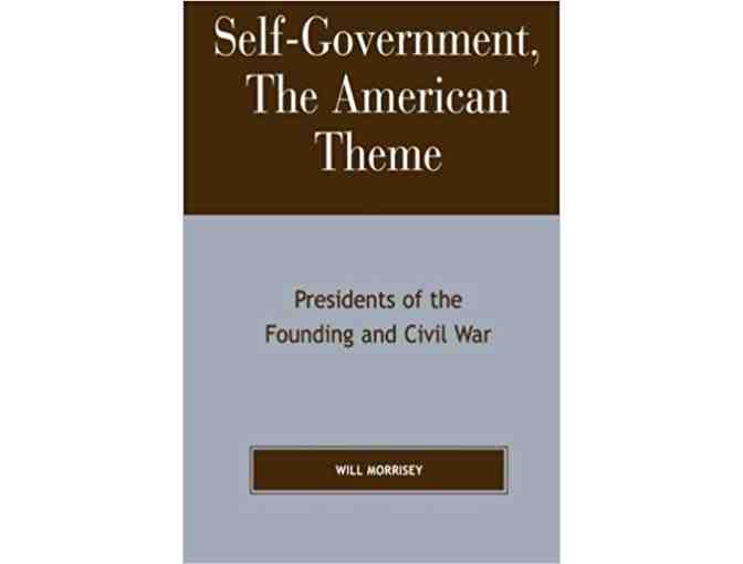 'The American Theme, Presidents of the Founding & Civil War' by Scholar Wm. E. Morrisey!