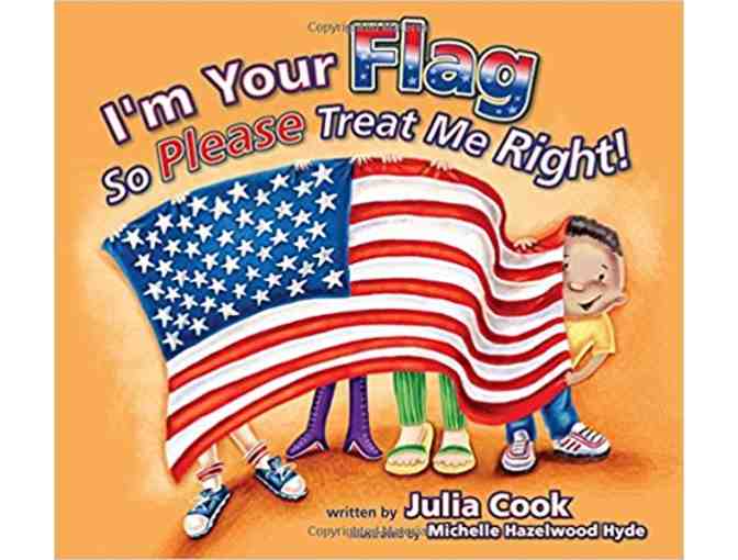 'I'm Your Flag so Please Treat Me Right!'  by Julia Cook!