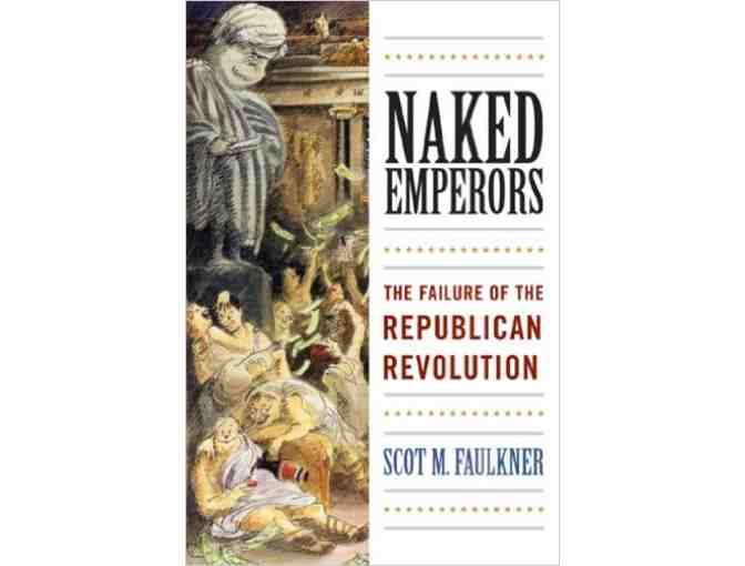 SCOT FAULKNER'S 'NAKED EMPERORS: THE FAILURE OF THE REPUBLICAN REVOLUTION'