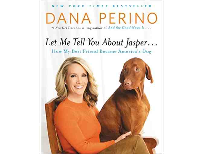 'Let Me Tell You about Jasper. . .How My Best Friend Became America's Dog' by Dana Perino