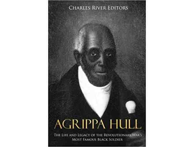 Agrippa Hull, The Life and Legacy of the Revolutionary War's Most Famous Black Soldier'