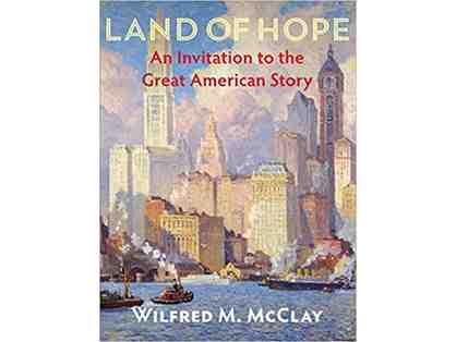 "Land of Hope: An Invitation to the Great American Story" by Wilfred M. McClay