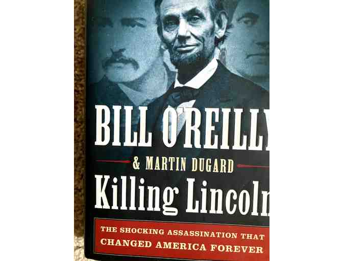 Killing Lincoln - Bill O'Reilly's First Book - Donated By Our Board Member: Janice Gauntt - Photo 1