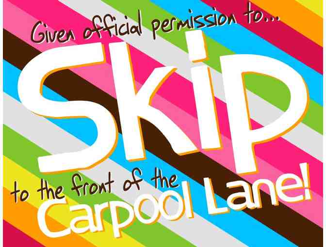 Skip Ahead to FRONT of Carpool Line - Spring 2021 - Photo 1