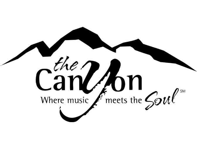 Canyon Club- 4 Tickets to ANY VENUE/SHOW!