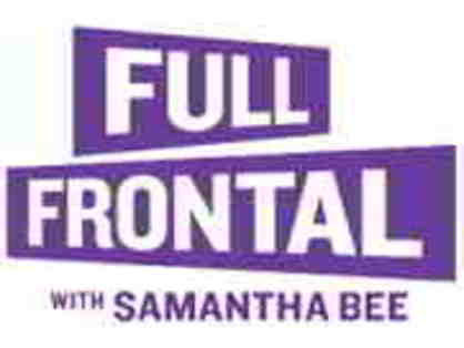 Full Frontal with Samantha Bee - 2 Tickets to a Live Taping in New York