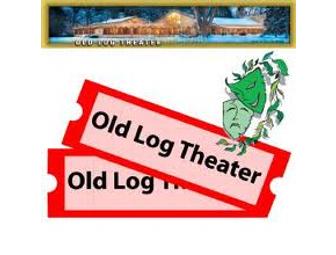2 Tickets for the Old Log Theater