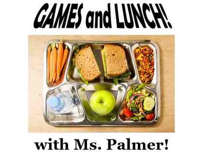 LUNCH & GAME WITH MRS.PALMER