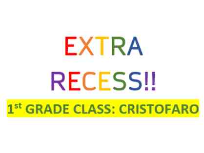 1st Grade/Cristofaro: 30 minutes of Extra Recess for Entire Class
