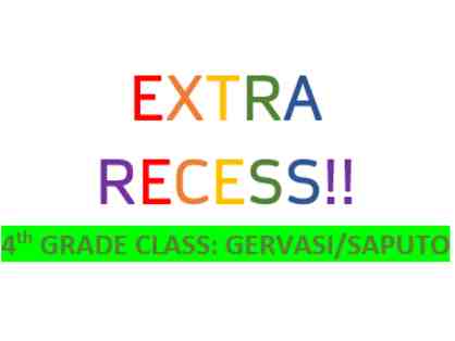 4th Grade/Gervasi-Saputo: 30 minutes of Extra Recess for Entire Class