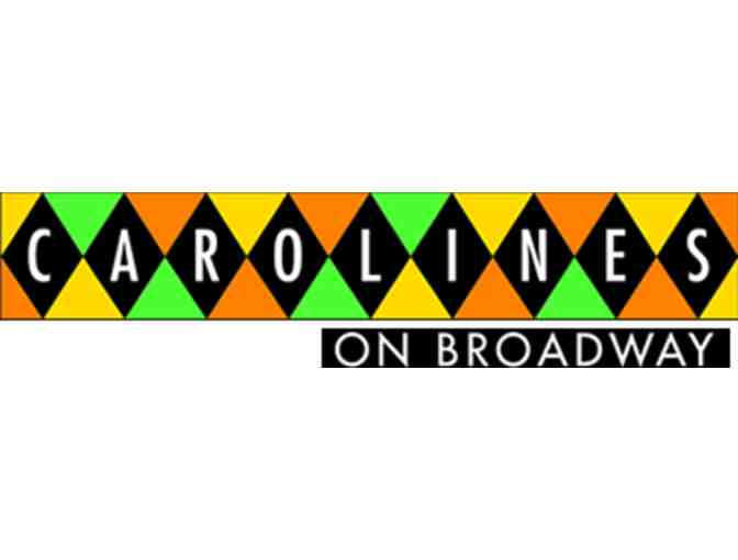 A COMEDY TONIGHT! - 4 TIX to CAROLINE'S +  TIX to  Broadway Comedy Club + Dinner for 2