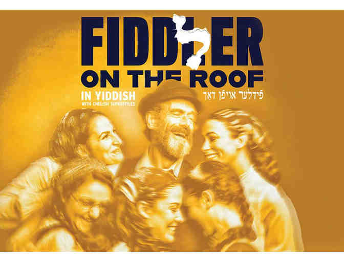 Two House Seats - FIDDLER ON THE ROOF IN YIDDISH - Backstage & Sardi's