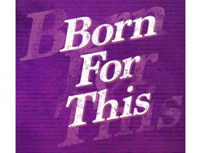 4 Tickets to Born for This: A New Musical