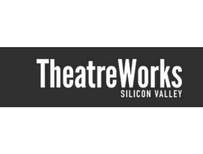 2 Tickets, TheatreWorks Silicon Valley