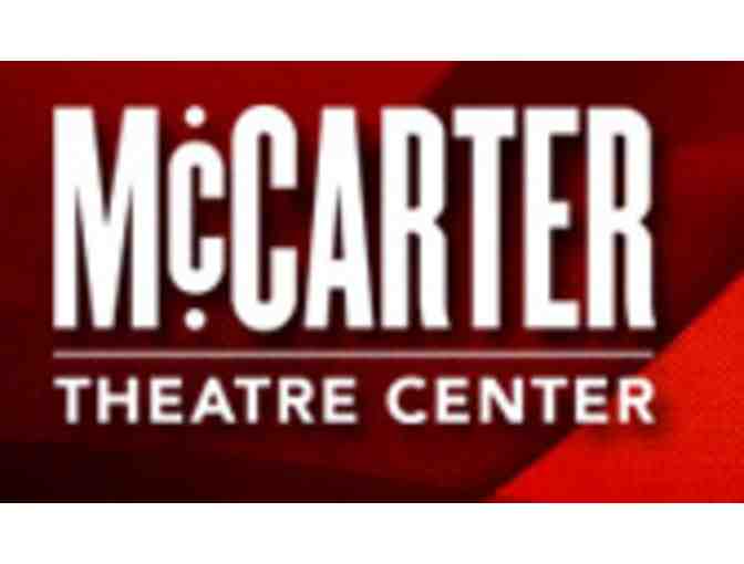 Two Tickets to a play at the McCarter Theatre Center