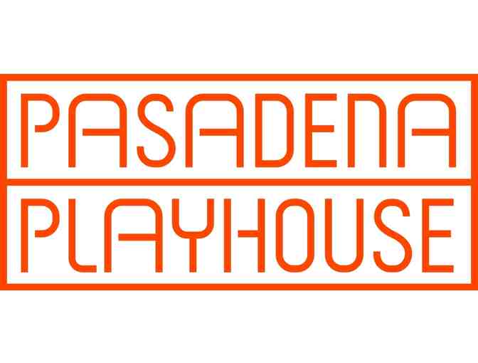 Two tickets to a mainstage production at The Pasadena Playhouse