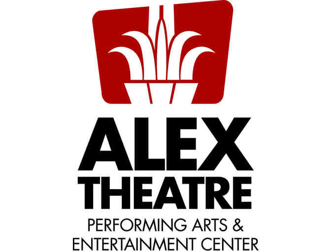 Two Tickets to an Upcoming Performance at the Alex Theatre