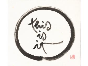 Thich Nhat Hanh: Original Calligraphy 'This is it'