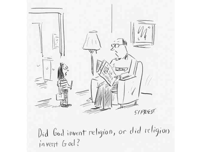 David Sipress Original Cartoon: 'Did God invent religion or did religion invent God?'