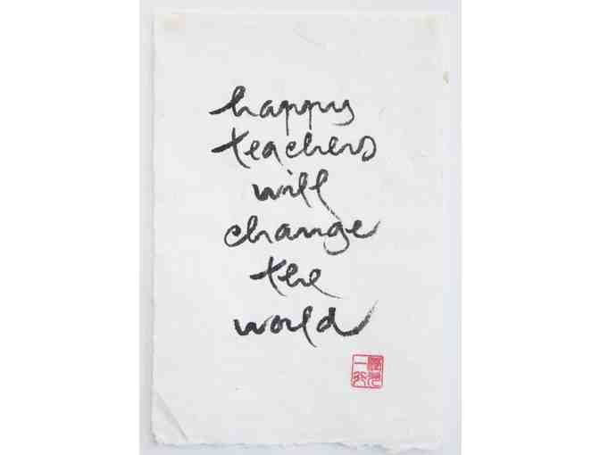 Thich Nhat Hanh: Original Calligraphy 'Happy teachers will change the world'