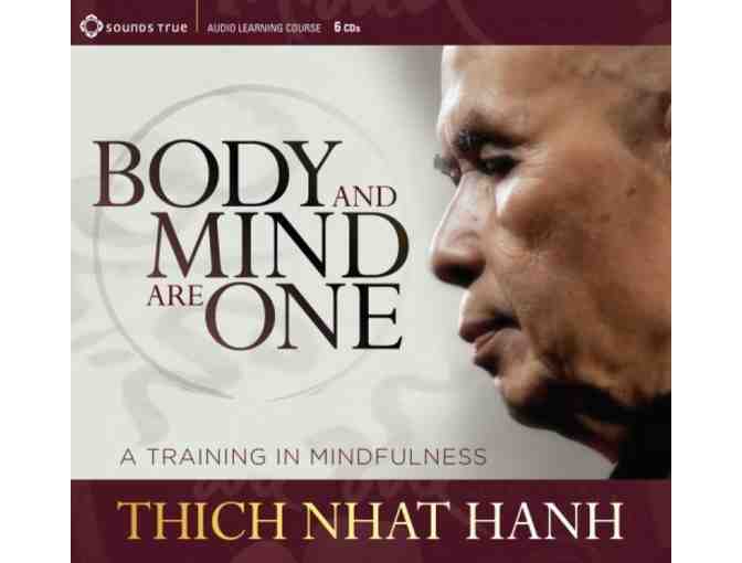 Sounds True: 'Body and Mind Are One' Six-CD Set, Thich Nhat Hanh