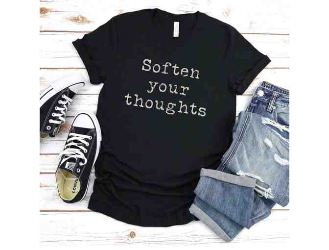 CrystalLakeDesignCo: "Soften your thoughts" Cotton T in Bidder's Choice of Size and Color - Photo 1