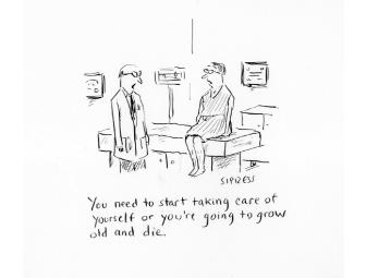 David Sipress Original Cartoon: 'You need to start taking care of yourself...'