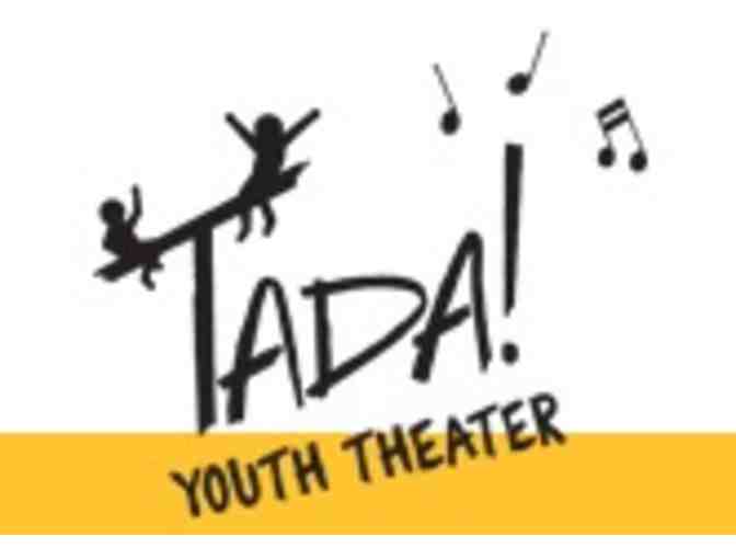 TADA! Youth Theater - Family Tickets