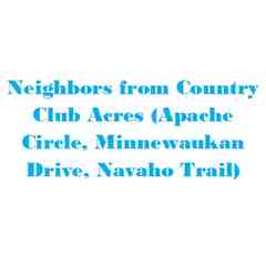 Neighbors from Country Club Acres (Apache Circle, Minnewaukan Drive, Navaho Trail)