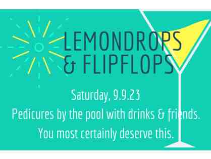 LEMON DROPS and FLIP FLOPS- September 9, 2023