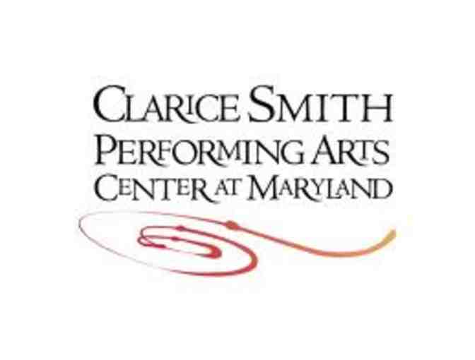 Clarice Smith Performing Arts Center: 2 tickets to any performance