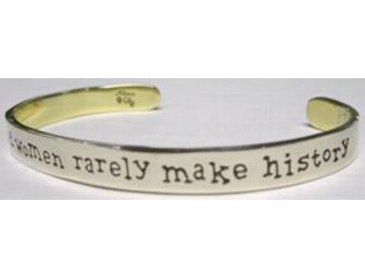Well-Behaved Women Seldom Make History Bracelet