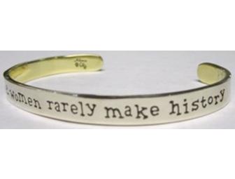 Well-Behaved Women Seldom Make History Bracelet