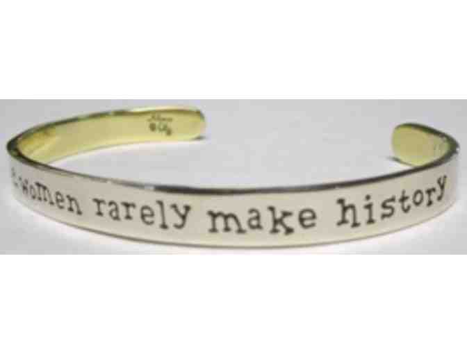 'Well-Behaved Women Seldom Make History Bracelet'