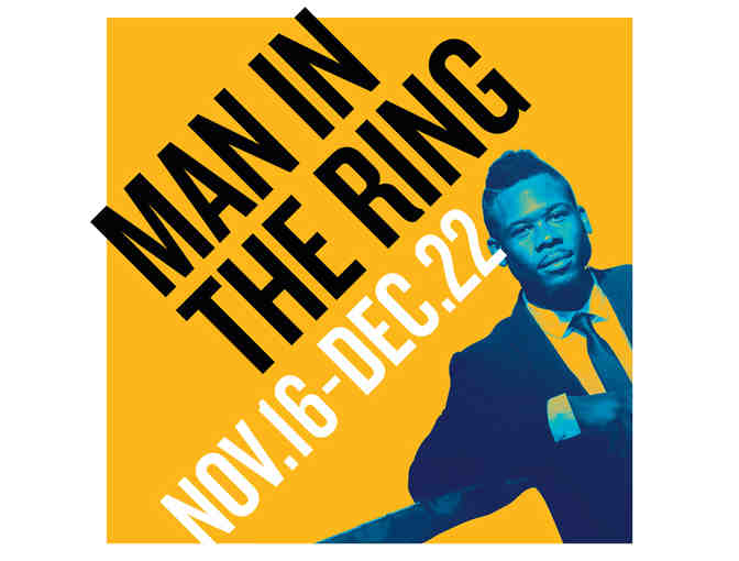 Huntington Theatre Company-- Two Tickets for 'Man in the Ring'- Nov. 16 thru Dec. 22, 2018