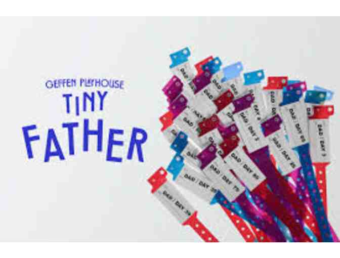 2 Tickets to West Coast premiere of Tiny Father at the Geffen Playhouse - Photo 1